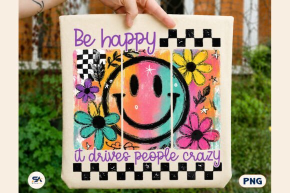 Download Be Happy Smiley PNG Funny Snarky Design - Sign Collection